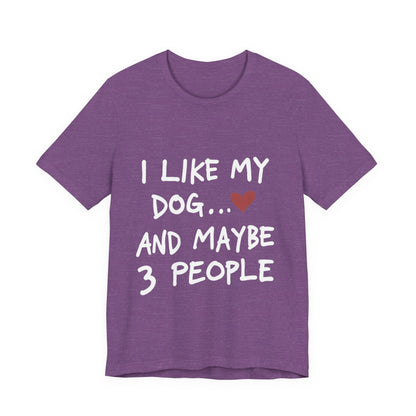 I Like My Dog T-Shirt