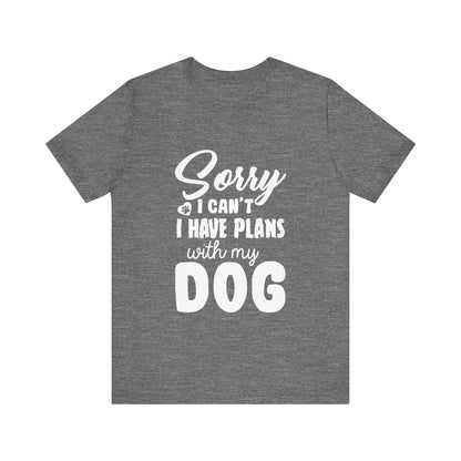 Plans with my Dog T-Shirt