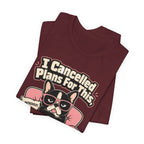 I Cancelled Plans T-Shirt