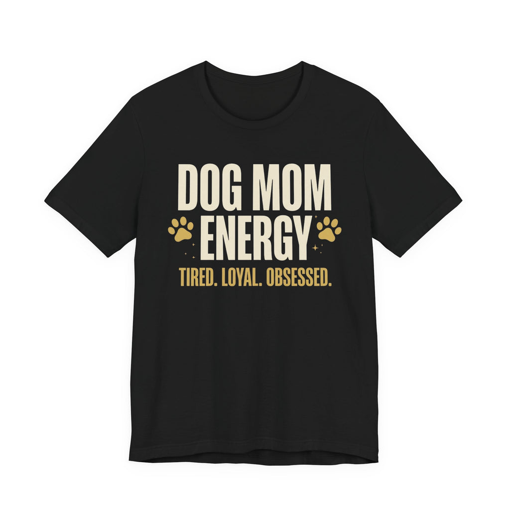 Dog Mom Energy T-Shirt