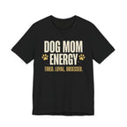 Dog Mom Energy T-Shirt