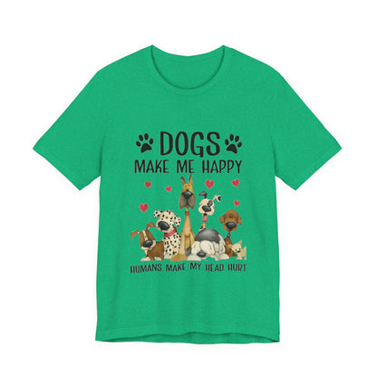 Dogs Make Me So Very Happy T-Shirt