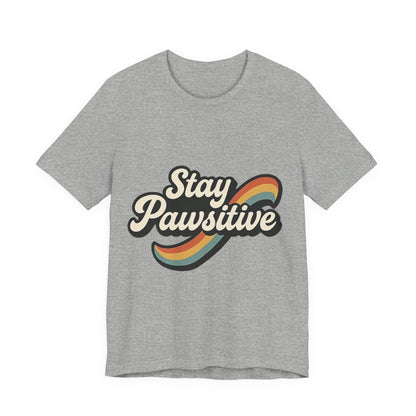 Stay Pawsitive T-Shirt