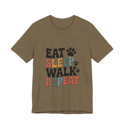 Eat, Sleep, Walk, Repeat T-Shirt