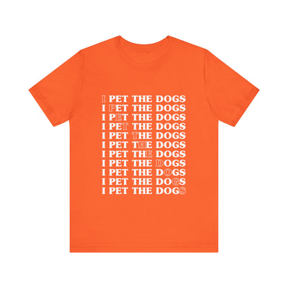 Pet the Dogs T-Shirt