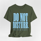 Do Not Disturb T-Shirt