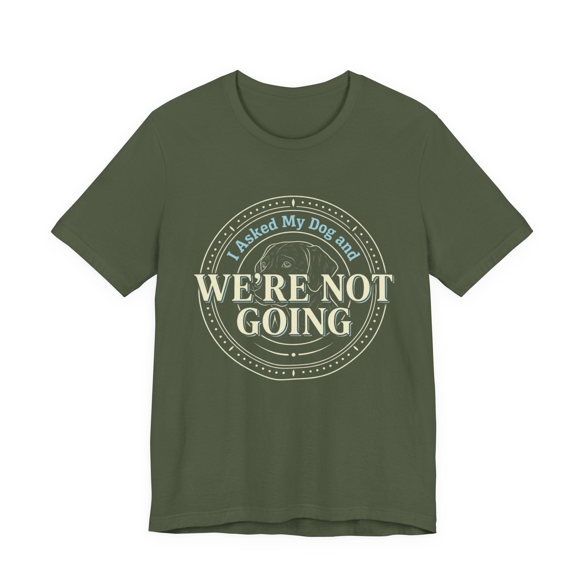 We're Not Going T-Shirt