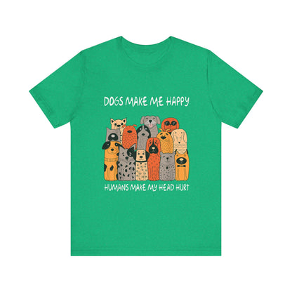 Dogs Make Me So Happy T-Shirt