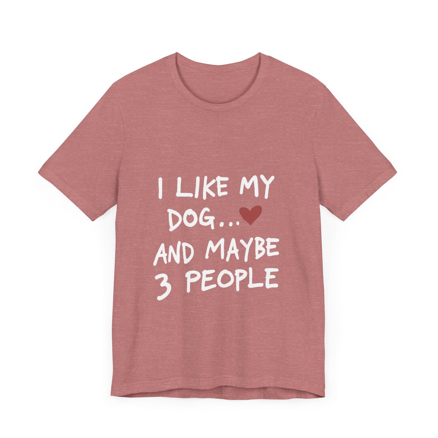 I Like My Dog and 3 People T-Shirt