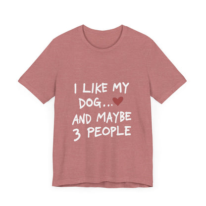 I Like My Dog and 3 People T-Shirt