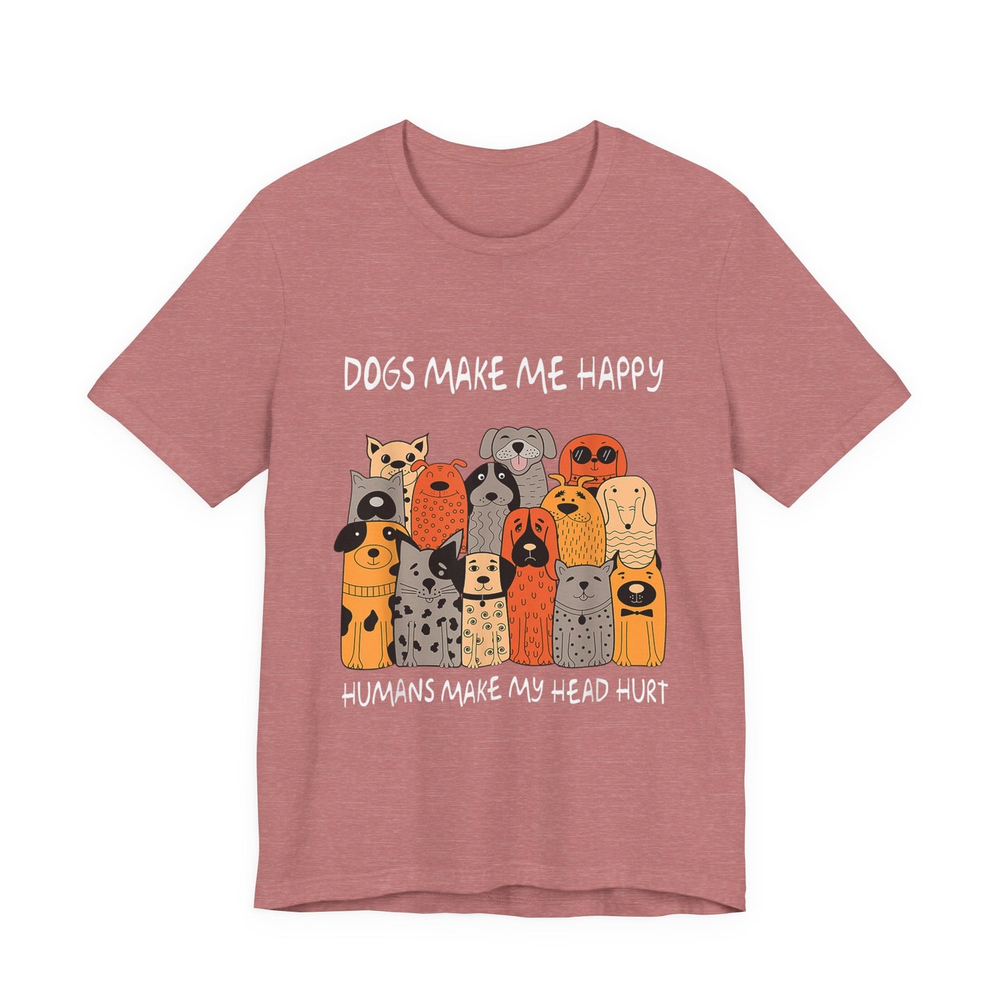 Dogs Make Me So Happy T-Shirt