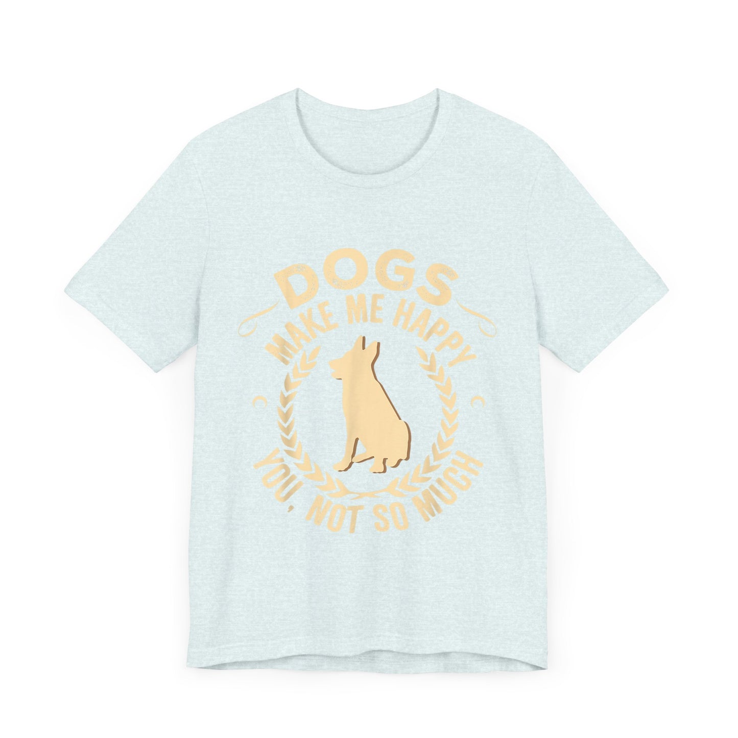Dogs Make Me So So Happy T-Shirt