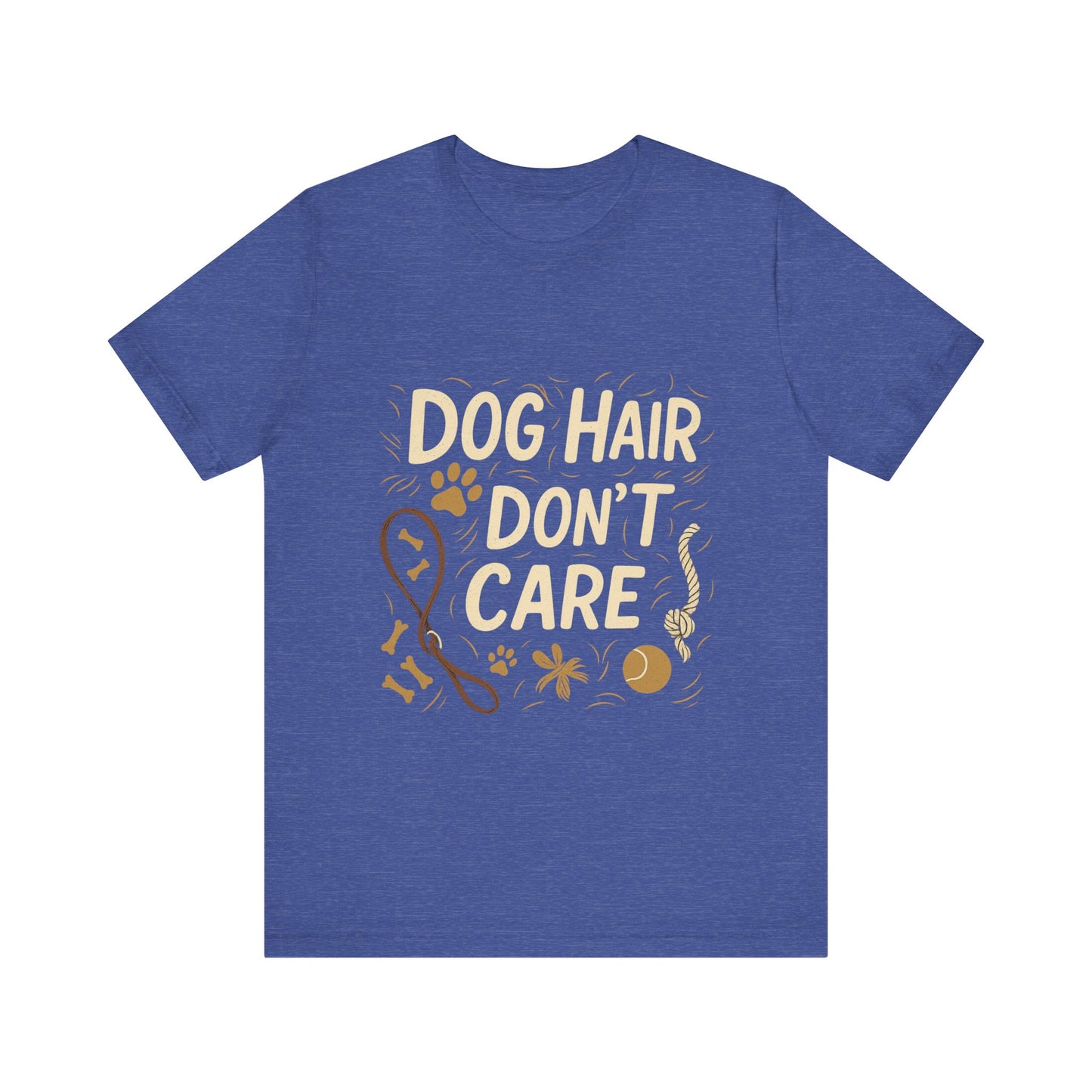 Dog Hair Don't Care T-Shirt