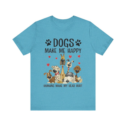 Dogs Make Me So Very Happy T-Shirt