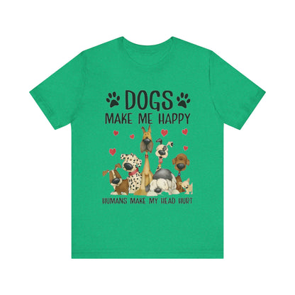 Dogs Make Me So Very Happy T-Shirt