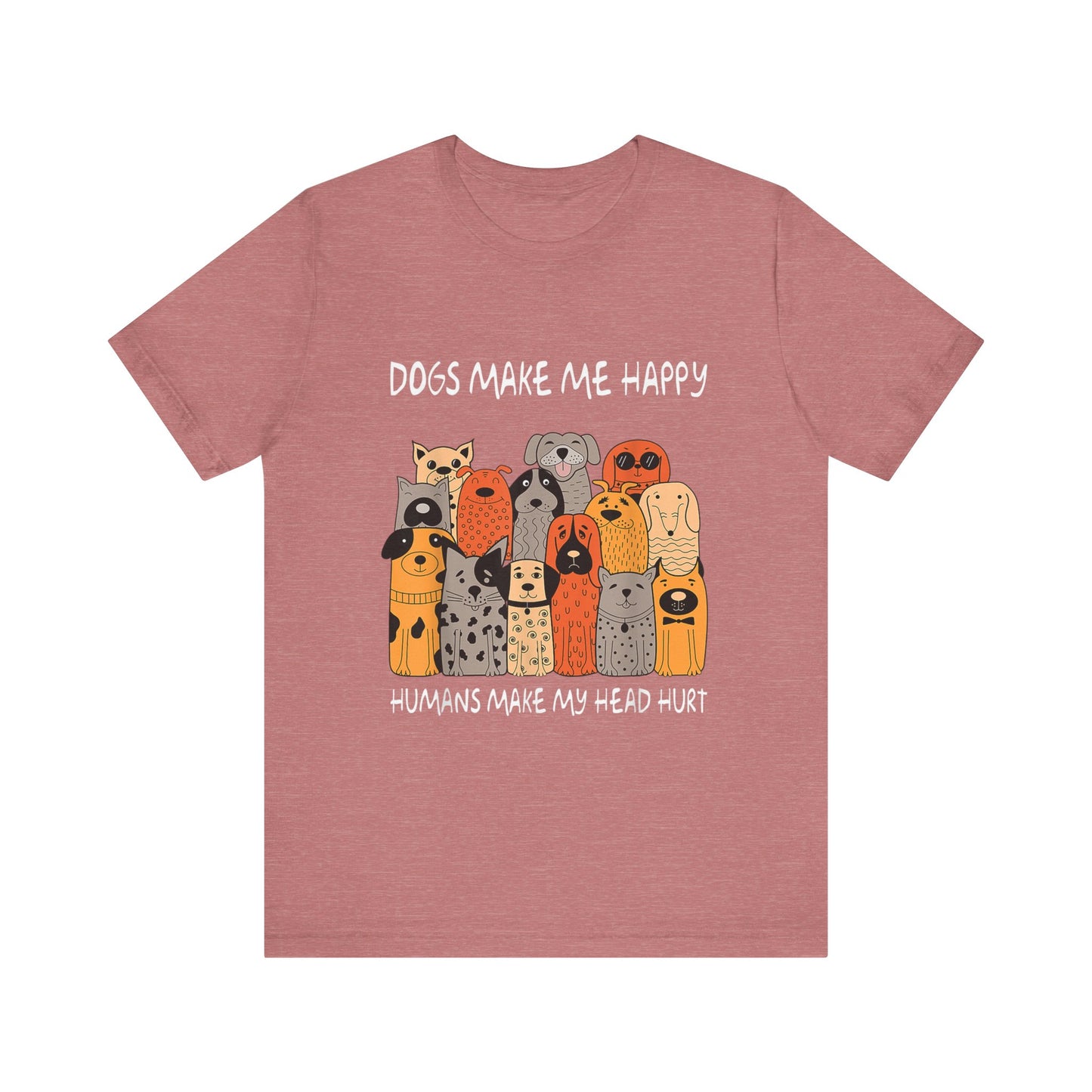 Dogs Make Me So Happy T-Shirt