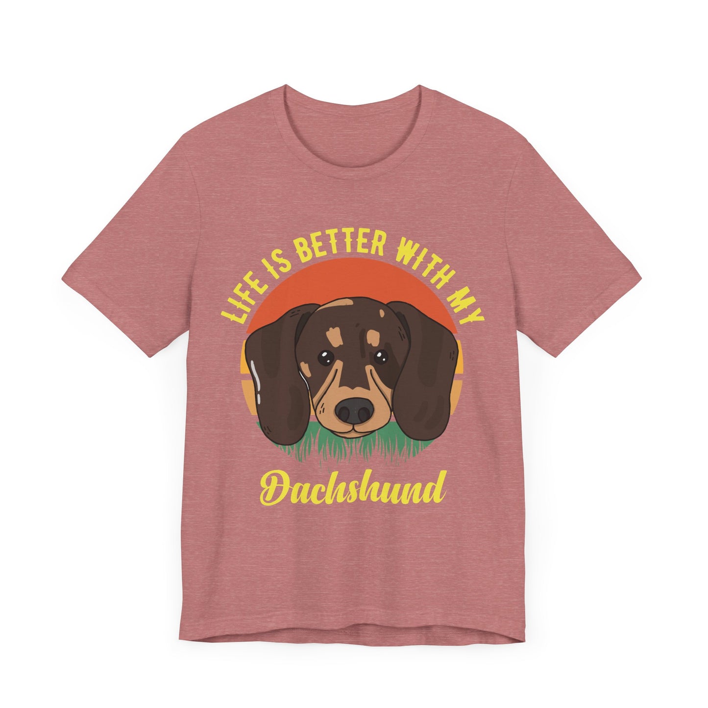 Life is Better with Dachshunds T-Shirt