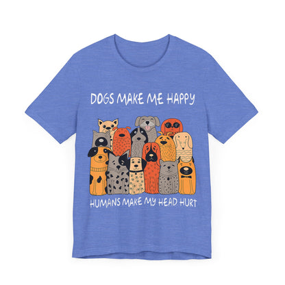 Dogs Make Me So Happy T-Shirt