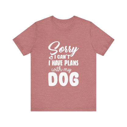 Plans with my Dog T-Shirt