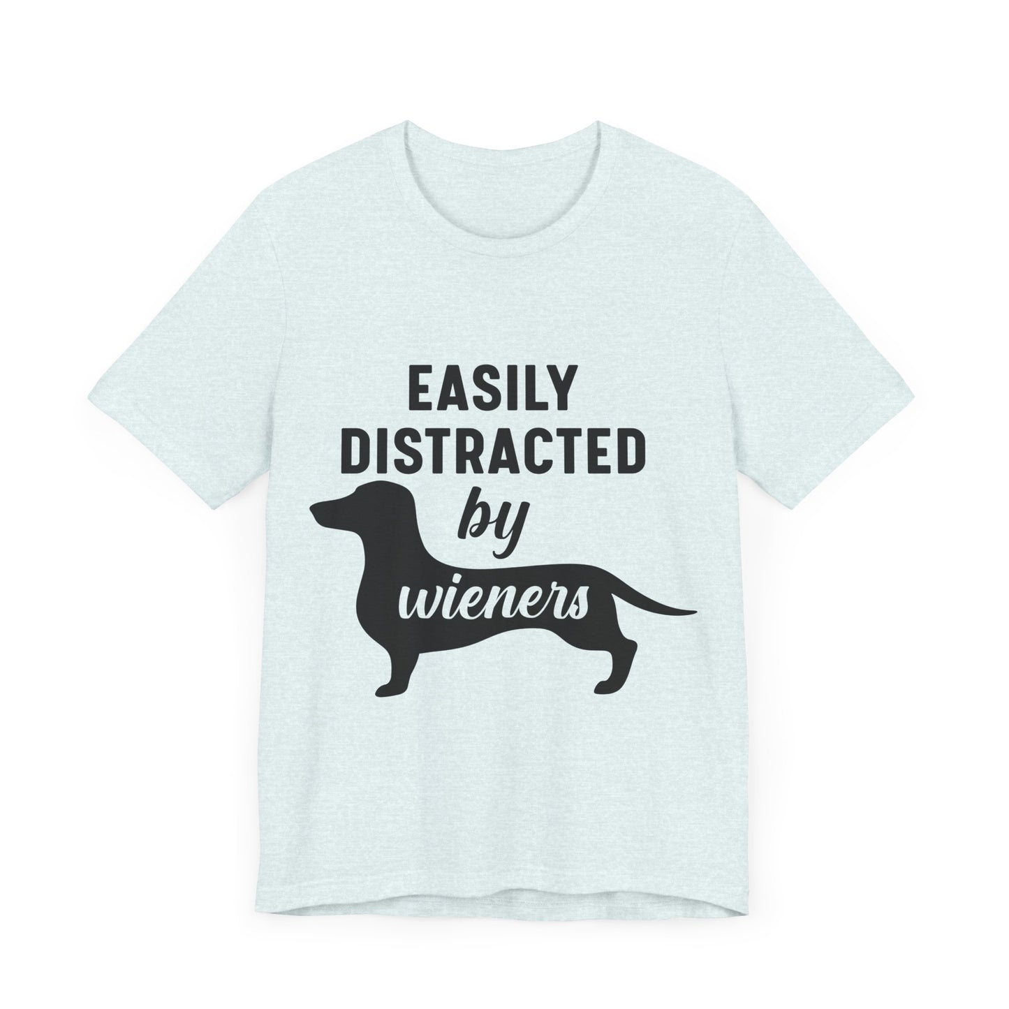 Easily Distracted by Wieners T-Shirt