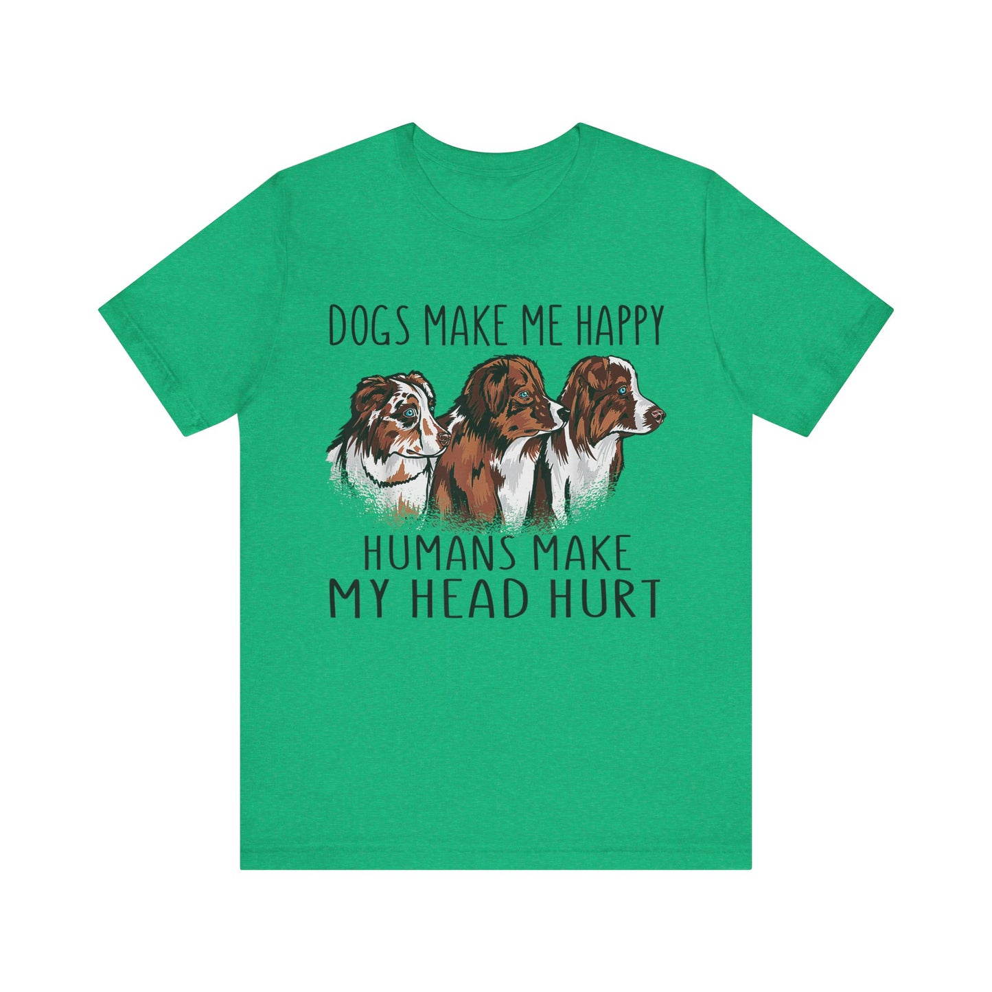 Dogs Make Me Really Happy T-Shirt