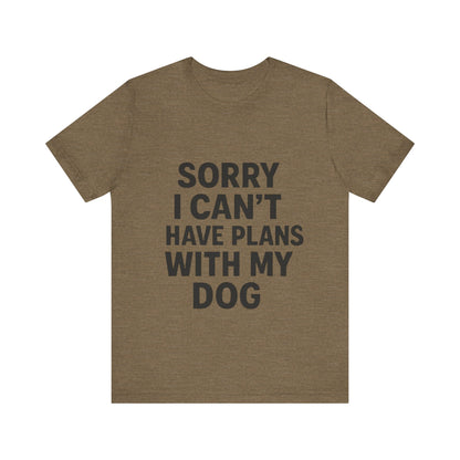 Plans with my Dog T-Shirt