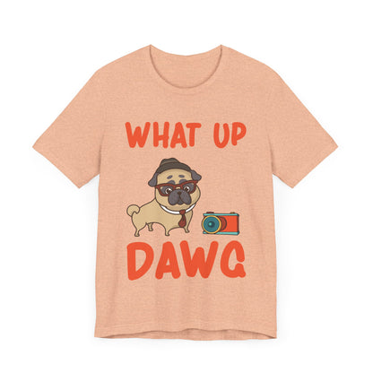 What Up Dawg T-Shirt