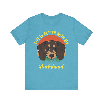 Life is Better with Dachshunds T-Shirt