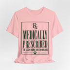 Medically Prescribed T-Shirt