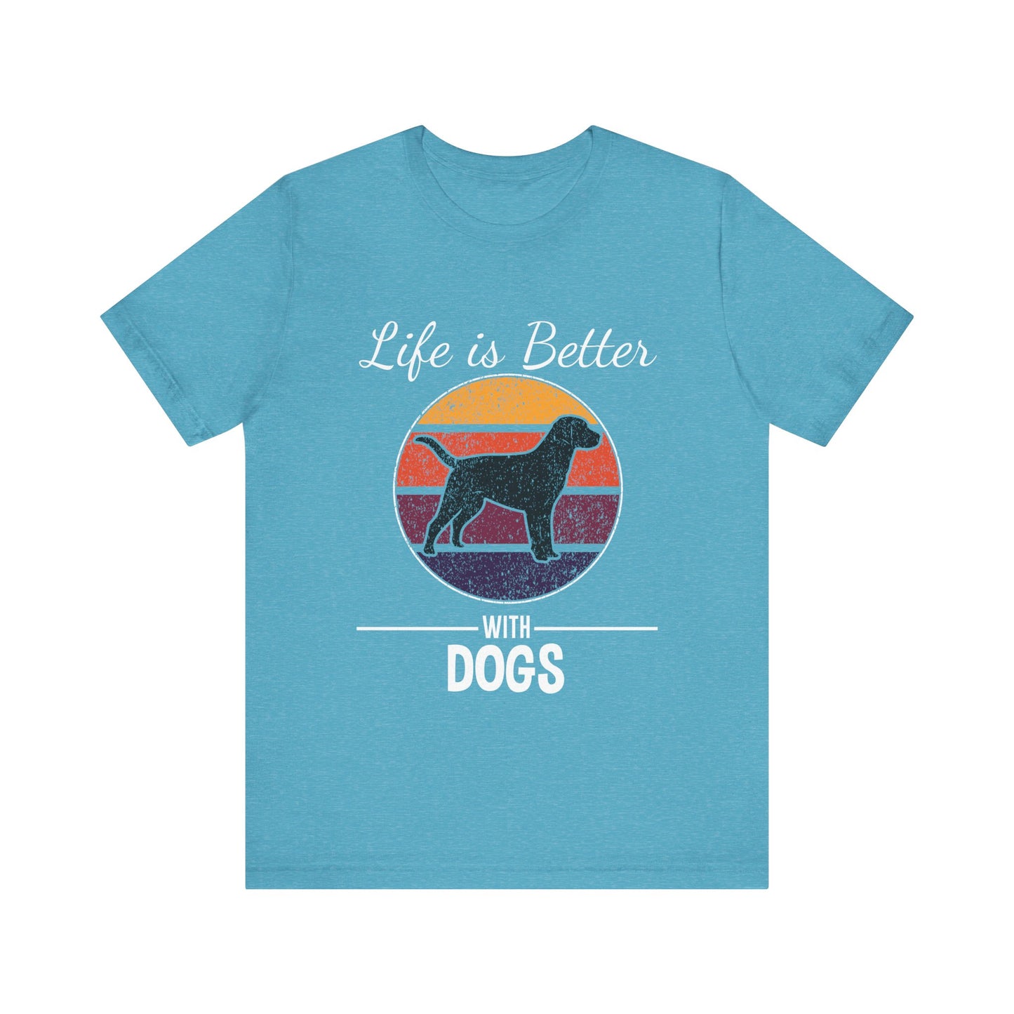 Life is Better with Dogs T-Shirt