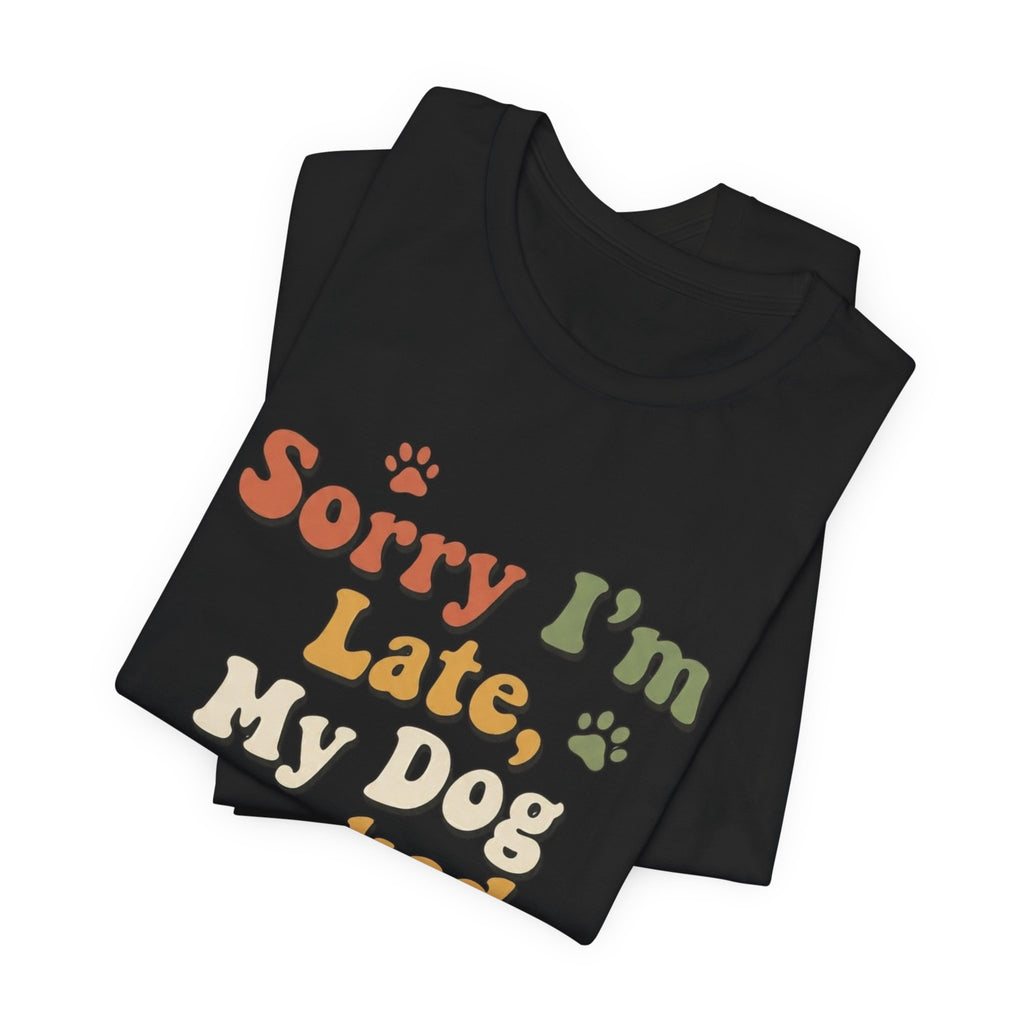 Sorry I'm Late T-Shirt