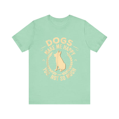 Dogs Make Me So So Happy T-Shirt