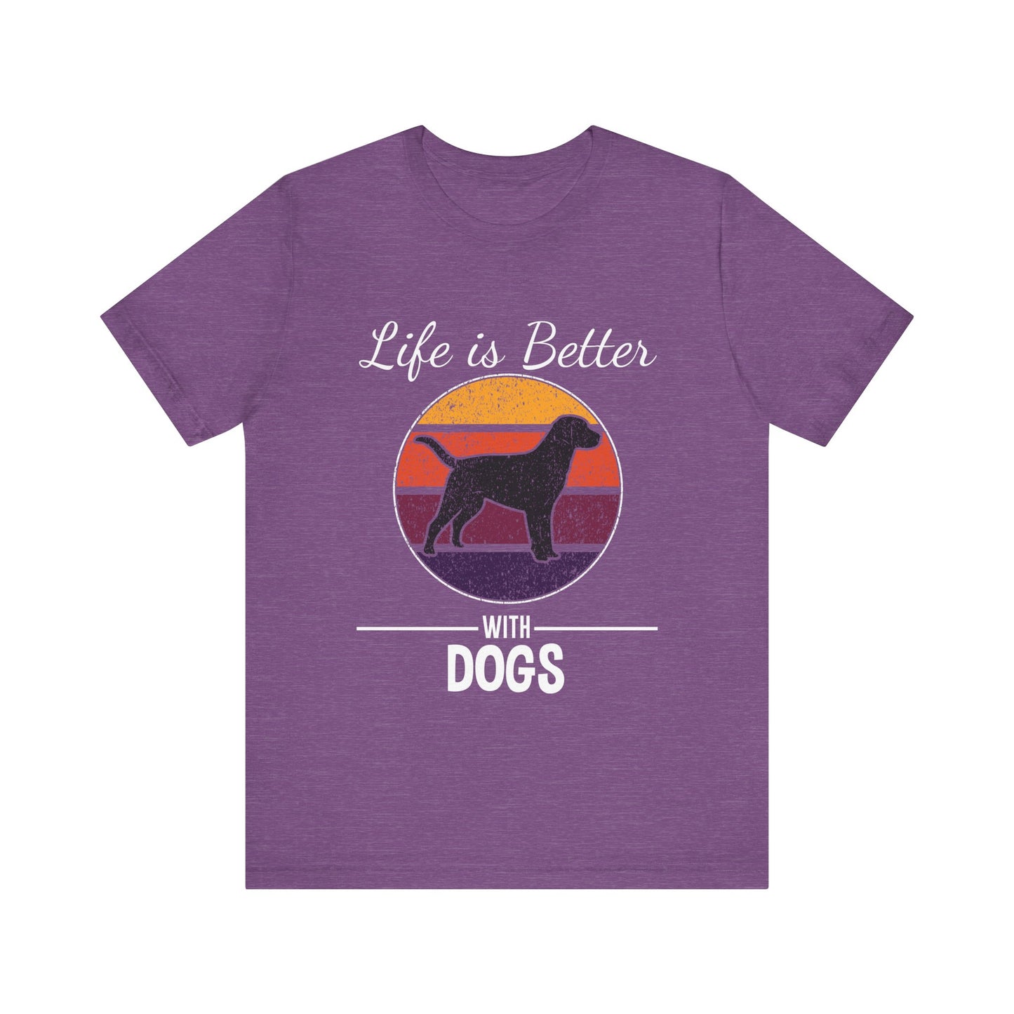Life is Better with Dogs T-Shirt