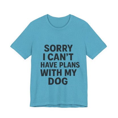 Plans with my Dog T-Shirt