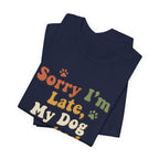 Sorry I'm Late T-Shirt