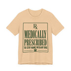 Medically Prescribed T-Shirt