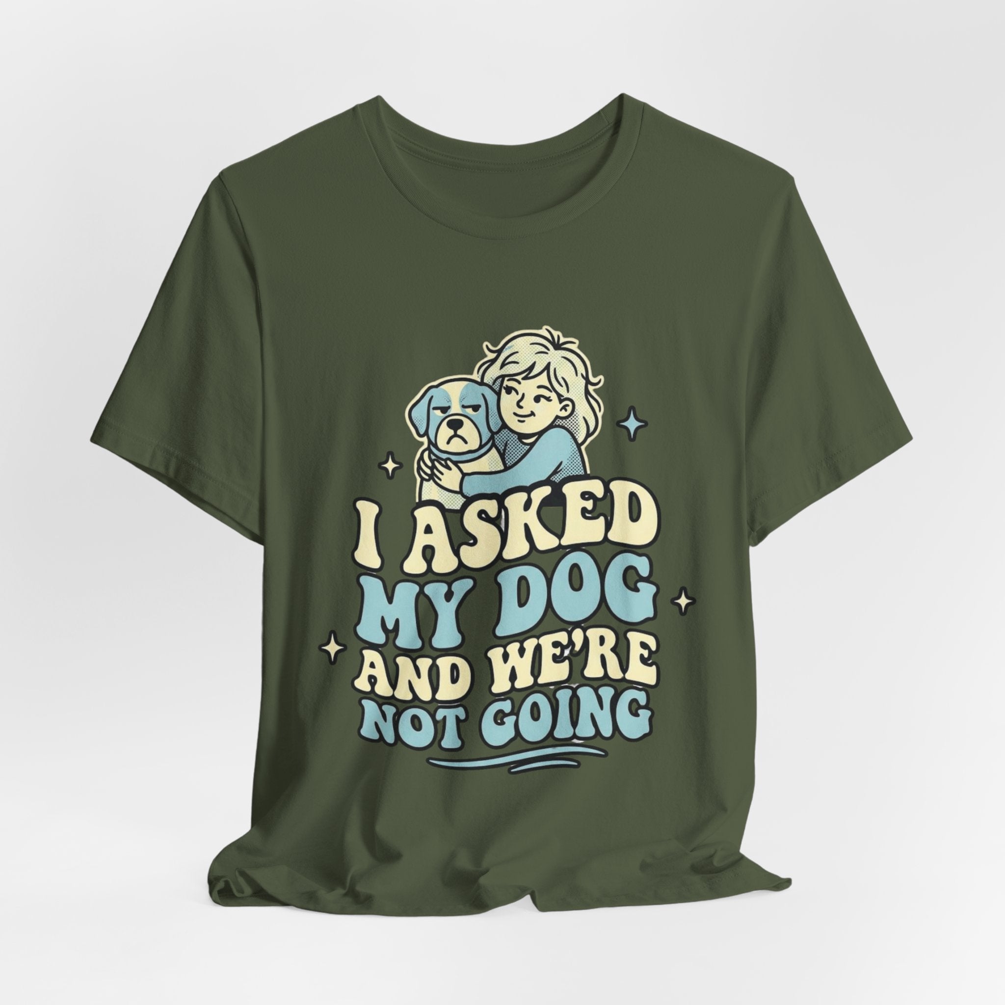 I Asked My Dog T-Shirt