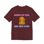 Asked My Dog T-Shirt
