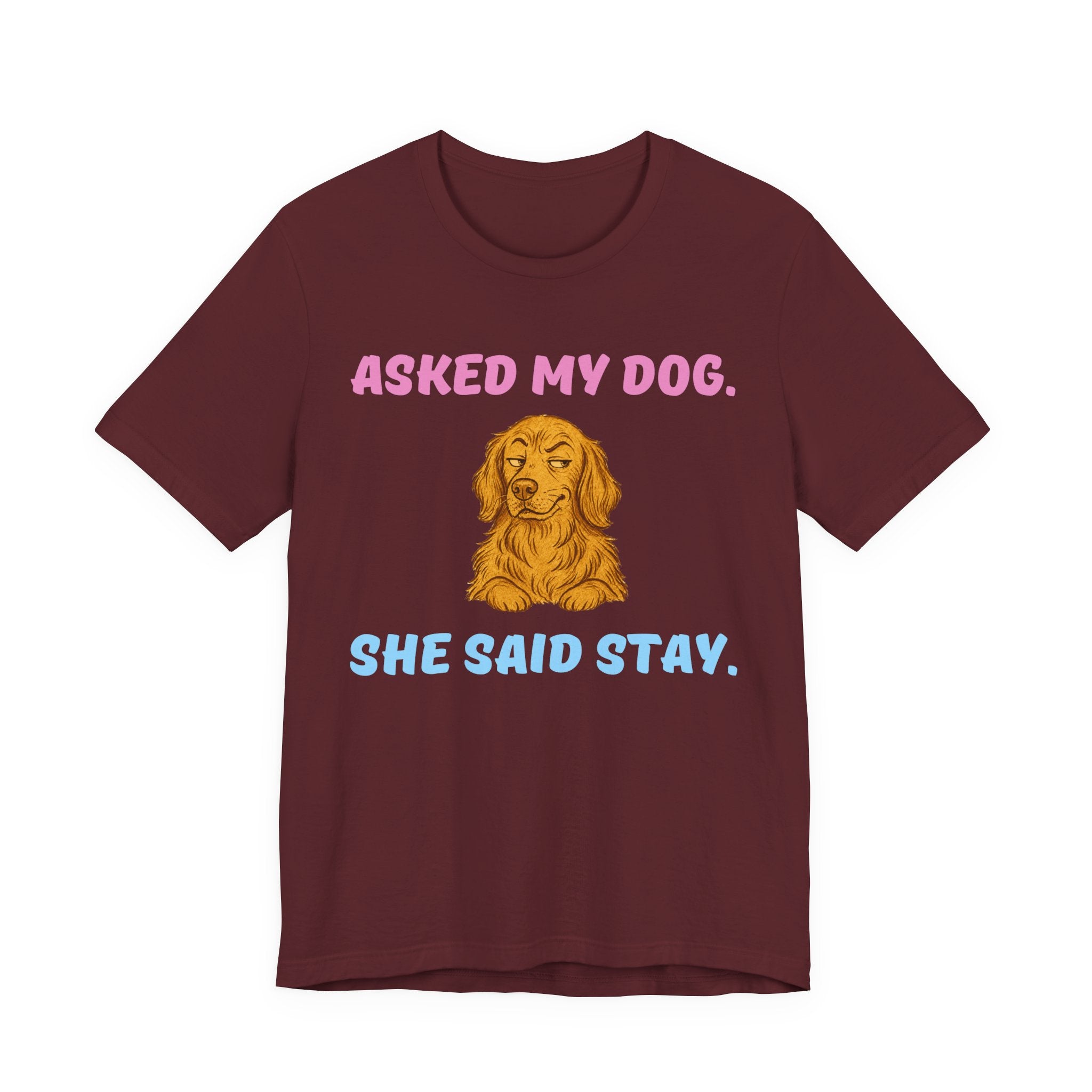 Asked My Dog T-Shirt