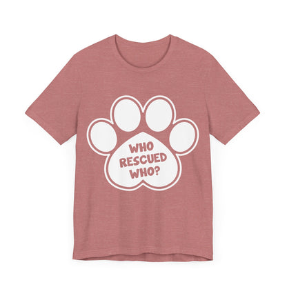 Who Rescued Who T-Shirt