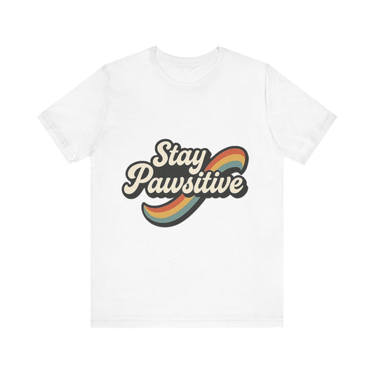 Stay Pawsitive T-Shirt