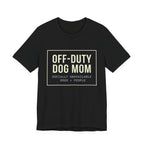 Off-Duty Dog Mom T-Shirt