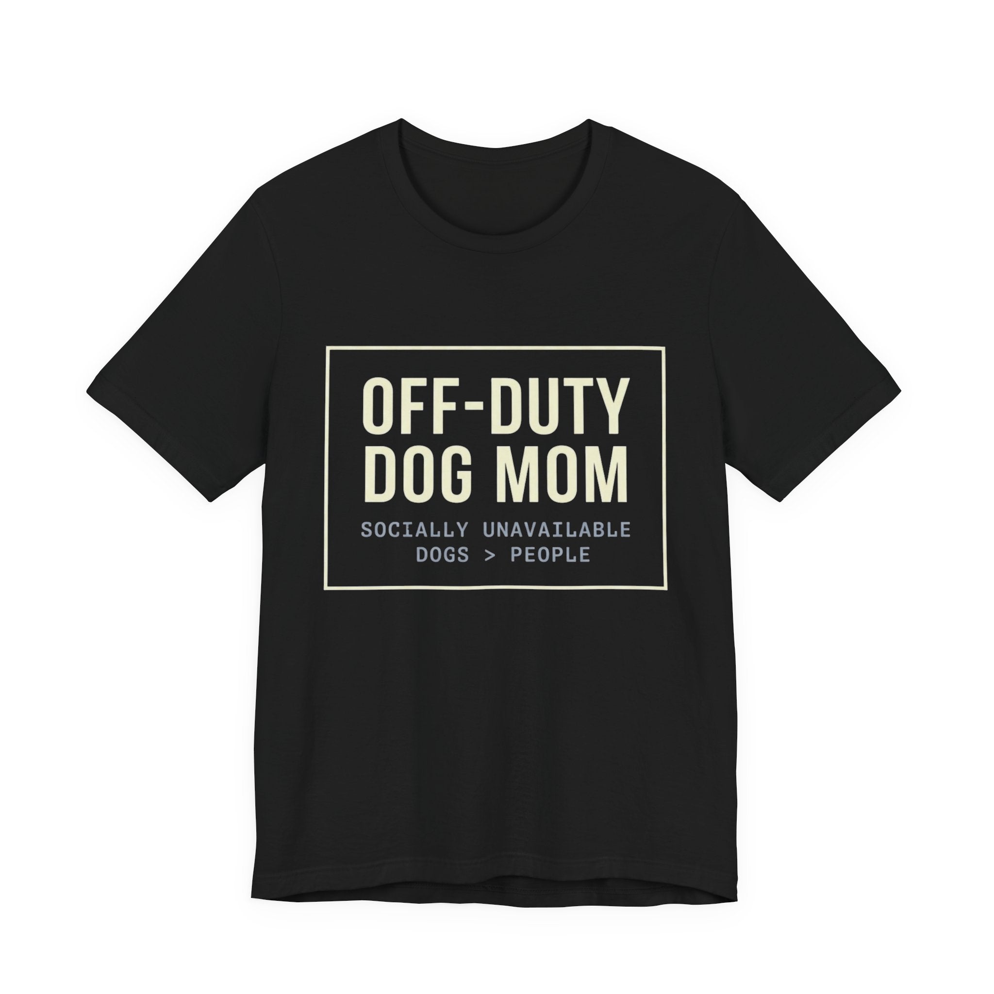 Off-Duty Dog Mom T-Shirt