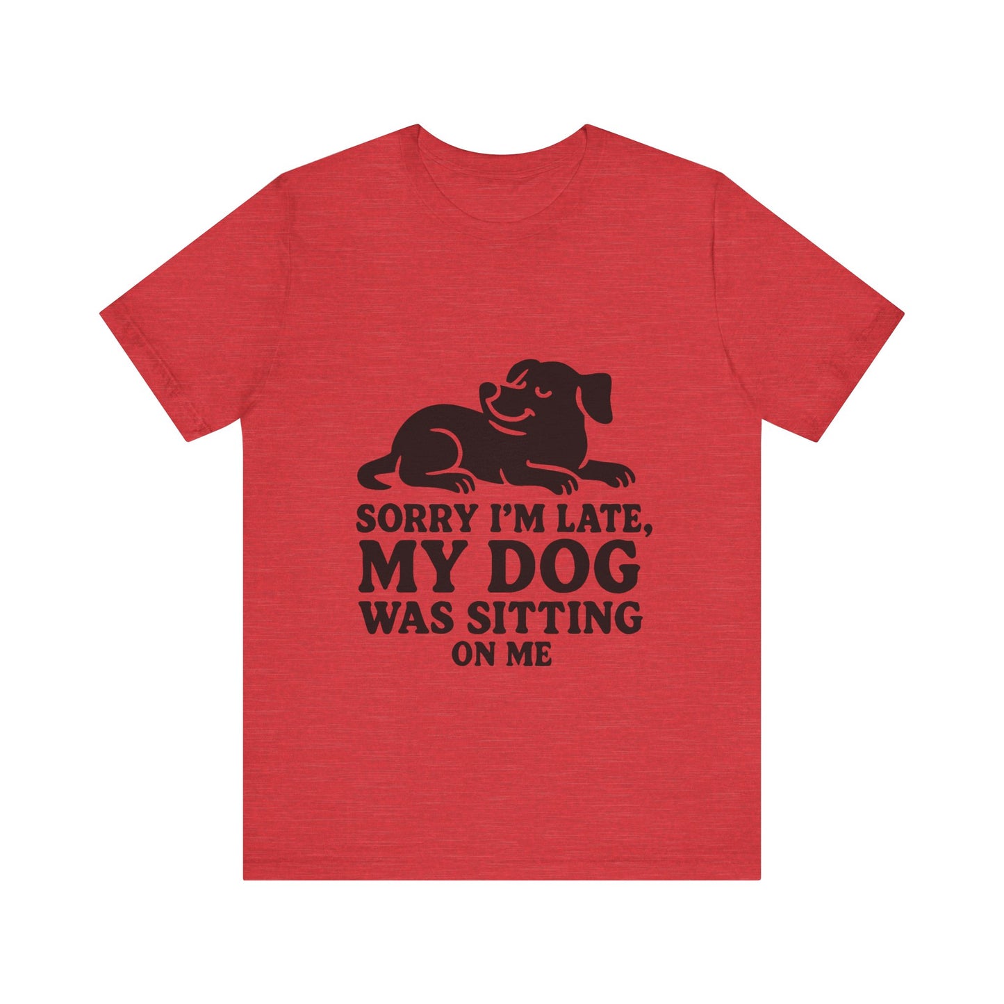 Sorry I'm Late T-Shirt