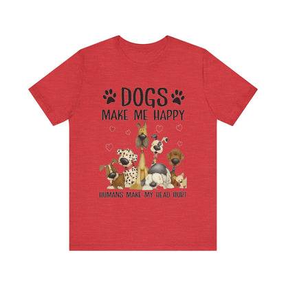 Dogs Make Me So Very Happy T-Shirt