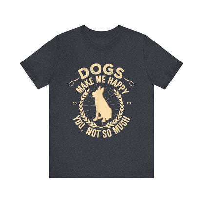 Dogs Make Me So So Happy T-Shirt
