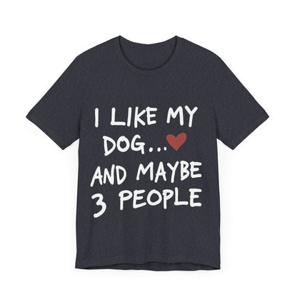 I Like My Dog T-Shirt