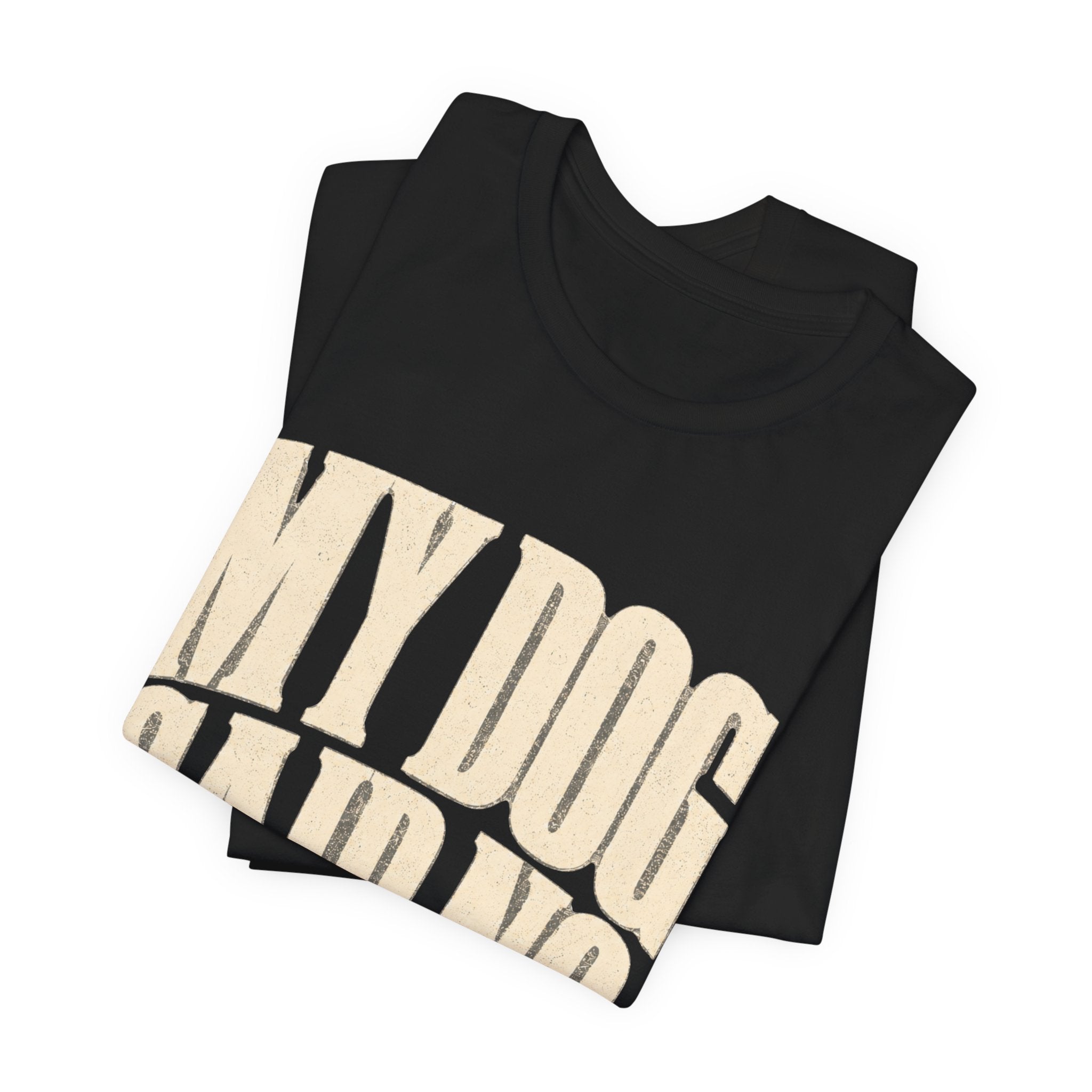 My Dog Said No T-Shirt