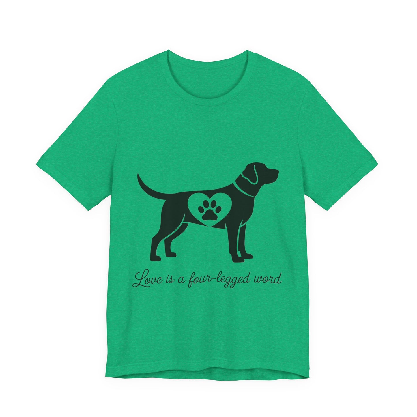 Love is a Four Legged Word T-Shirt