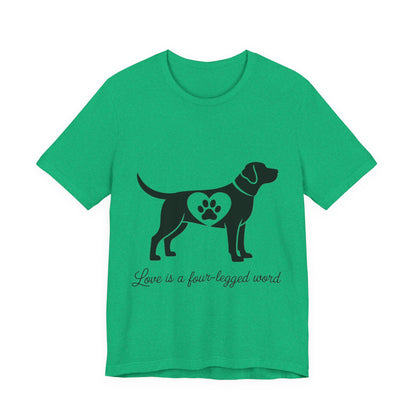 Love is a Four Legged Word T-Shirt